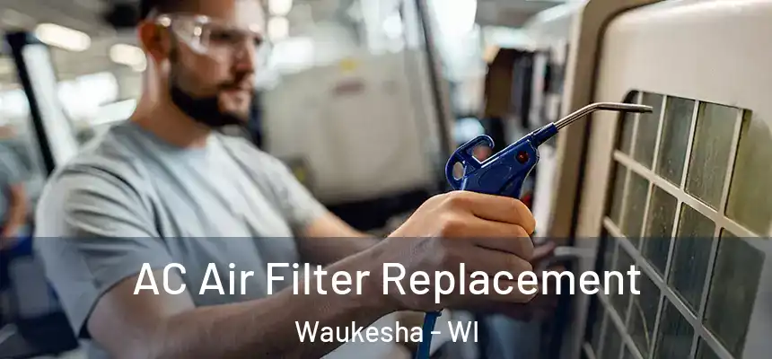  AC Air Filter Replacement Waukesha - WI