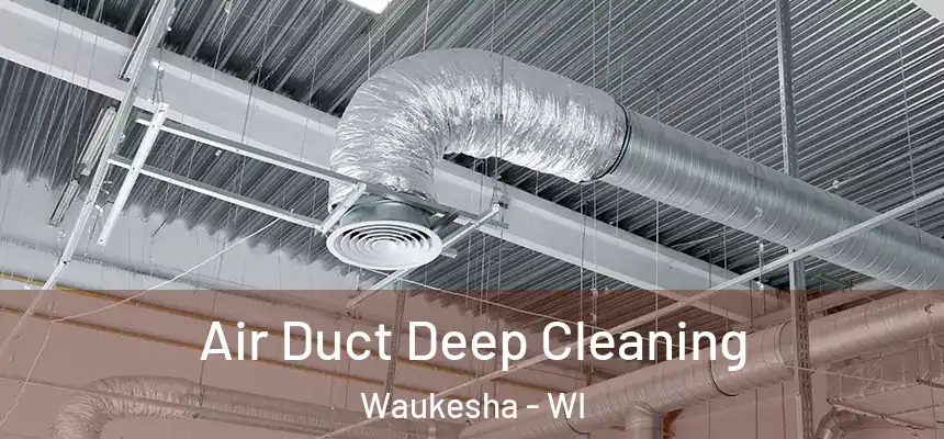 Air Duct Deep Cleaning Waukesha - WI