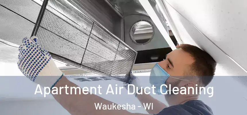  Apartment Air Duct Cleaning Waukesha - WI