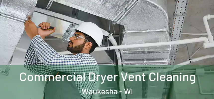  Commercial Dryer Vent Cleaning Waukesha - WI