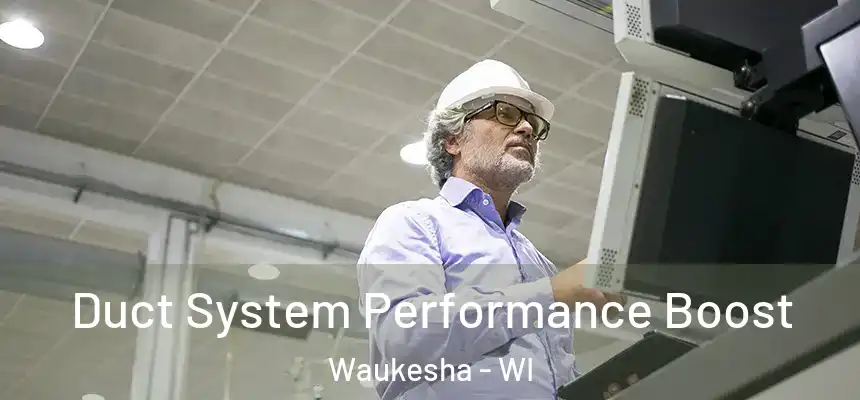  Duct System Performance Boost Waukesha - WI