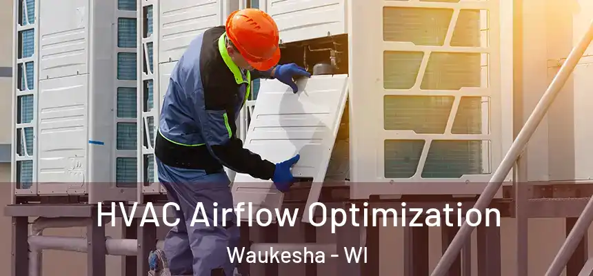 HVAC Airflow Optimization Waukesha - WI