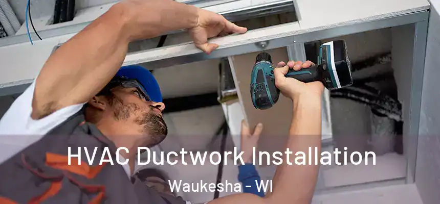 HVAC Ductwork Installation Waukesha - WI