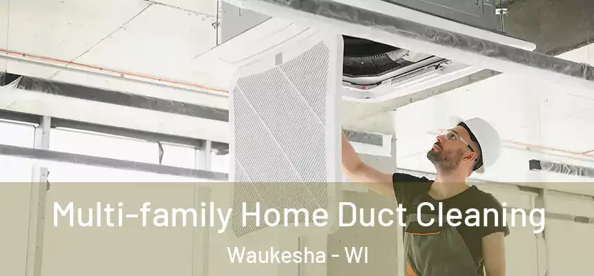  Multi-family Home Duct Cleaning Waukesha - WI